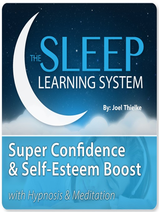 Title details for Super Confidence and Self-Esteem Boost with Hypnosis & Meditation by Joel Thielke - Available